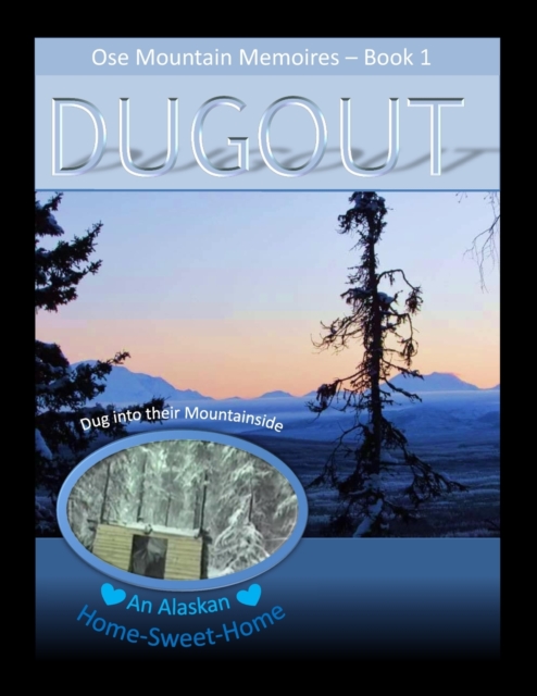 Book 1.... "DUGOUT".... Ose Mtn Memoires