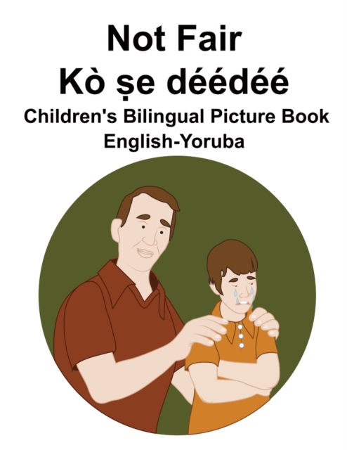 English-Yoruba Not Fair / Ko ṣe deedee Children's Bilingual Picture Book