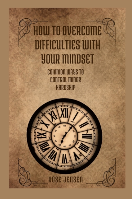 How to Overcome Difficulties with Your Mindset