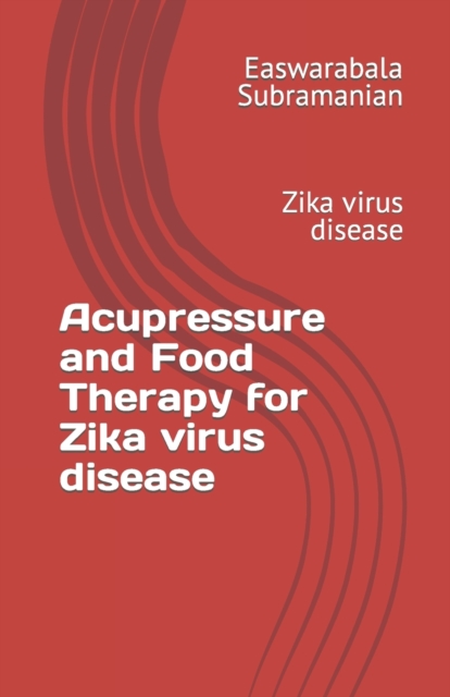 Acupressure and Food Therapy for Zika virus disease