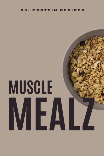 Muscle mealz Protein Cook Book