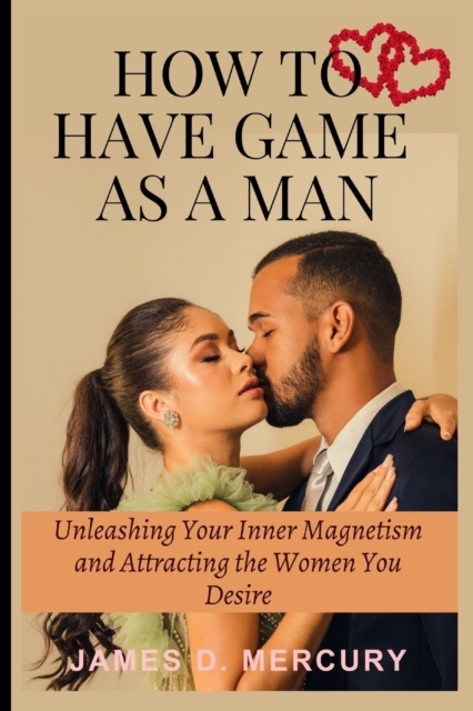 How to have game as a man