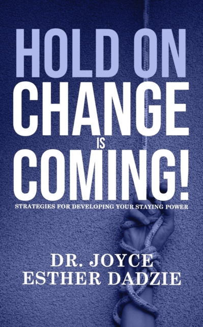Hold On, Change Is Coming!