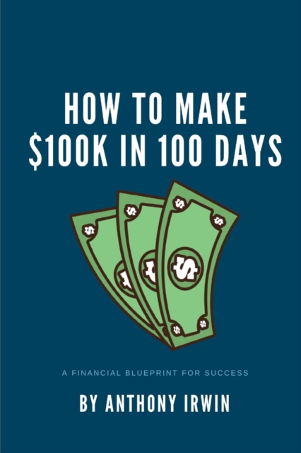 How To Make $100k in 100 Days