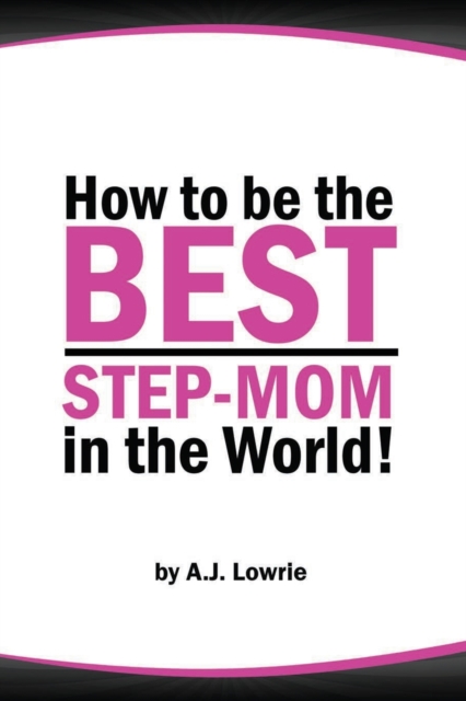 How to be the Best Step-Mom in the World