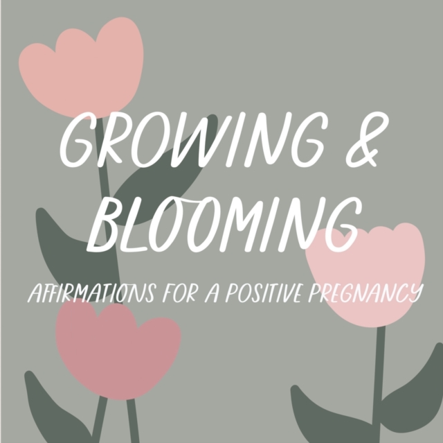 Growing & Blooming