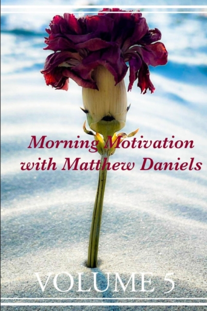 Morning Motivation with Matthew Daniels Volume Five
