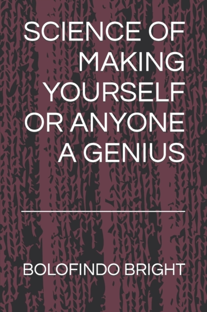 Science of Making Yourself or Anyone a Genius