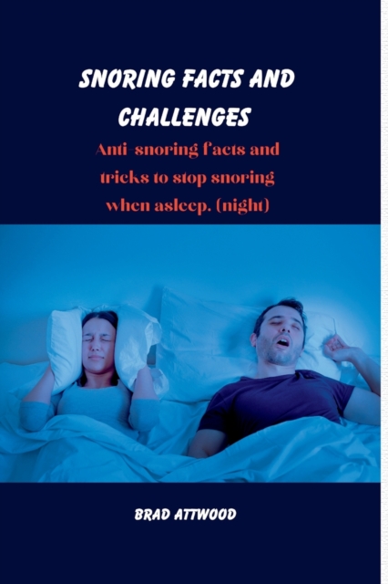 Snoring facts and challenges
