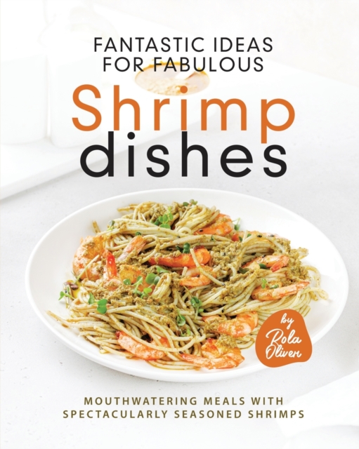 Fantastic Ideas for Fabulous Shrimp Dishes