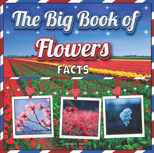 The Big Book of Flowers Facts