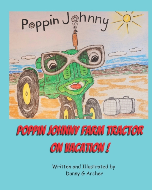 Poppin Johnny Farm Tractor On Vacation