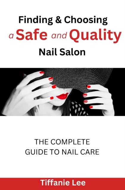 Finding & Choosing A Safe and Quality Nail Salon