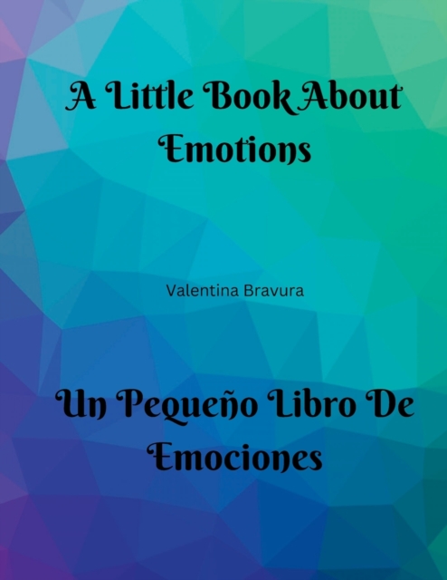 A Little Book About Emotions Un Pequeno Libro De Emociones