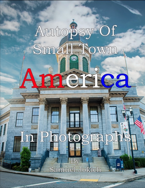 Autopsy Of An American Small Town In Photographs