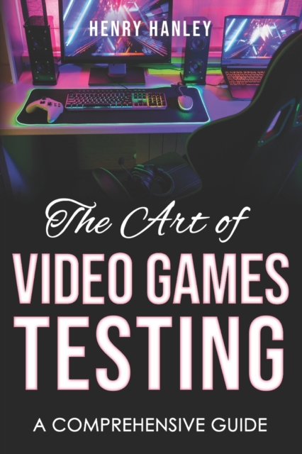 The Art Of Video Game Testing