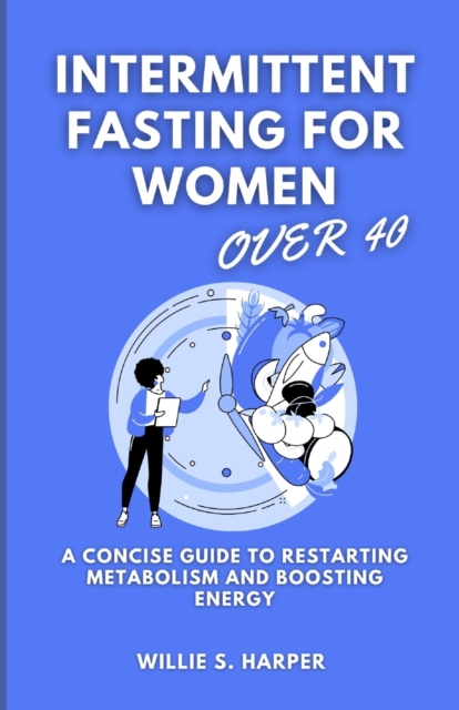 Intermittent Fasting for Women Over 40