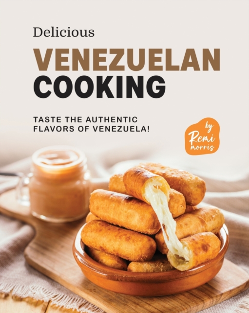 Delicious Venezuelan Cooking