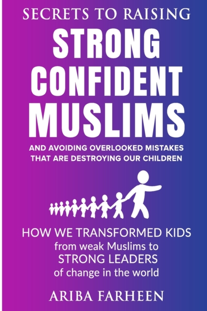 Secrets to raising strong confident muslims