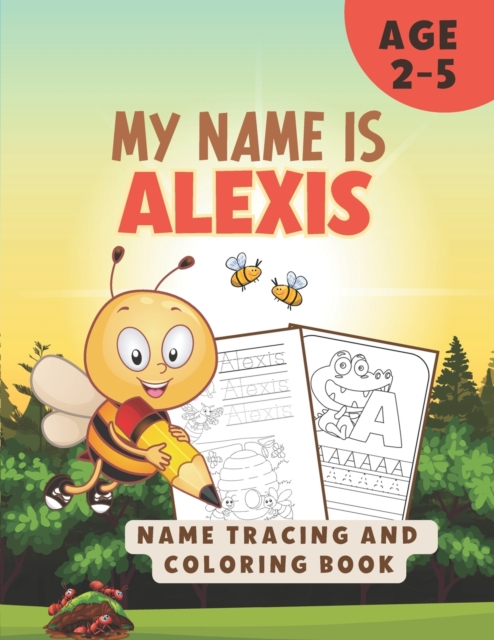 My Name Is Alexis Name Tracing and Coloring Book Personalized Learn to Write My Name