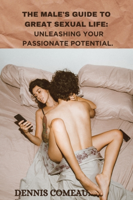 The Male's Guide to Great Sexual Life