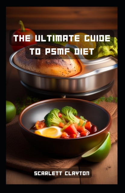 The Ultimate Guide to PSMF Diet