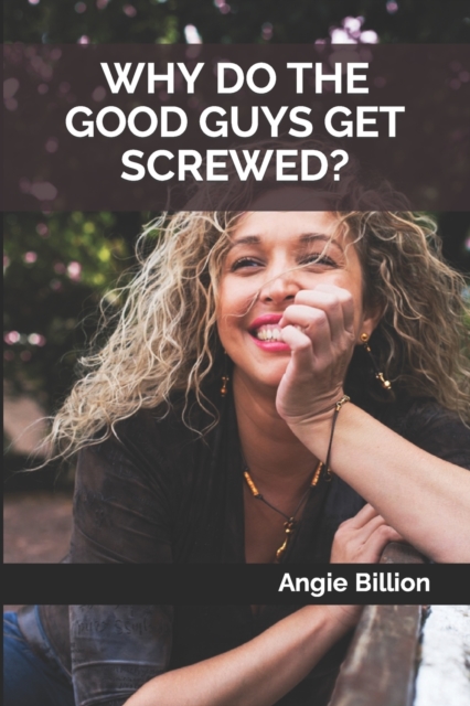 Why Do the Good Guys Get Screwed?