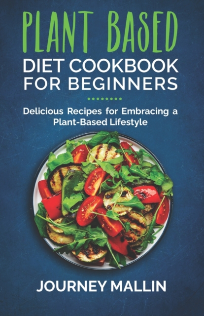 Plant Based Diet Cookbook for Beginners