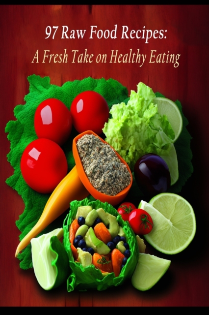 97 Raw Food Recipes