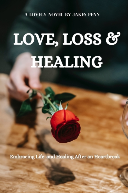 Love, Loss and Healing