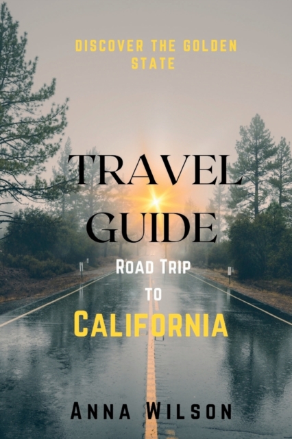 Travel Guide Road Trip to California