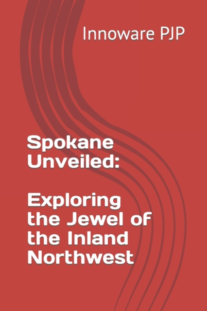 Spokane Unveiled