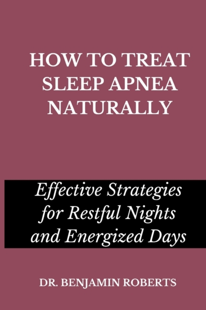 How to Treat Sleep Apnea Naturally