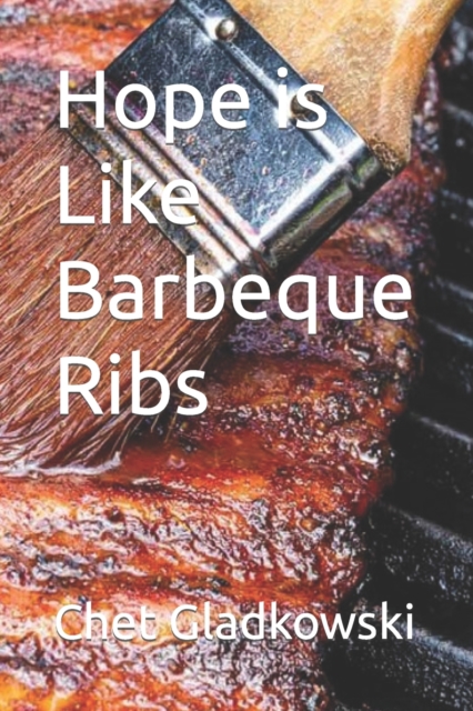 Hope is Like Barbeque Ribs