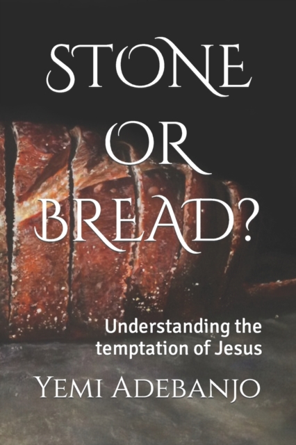 STONE OR BREAD?