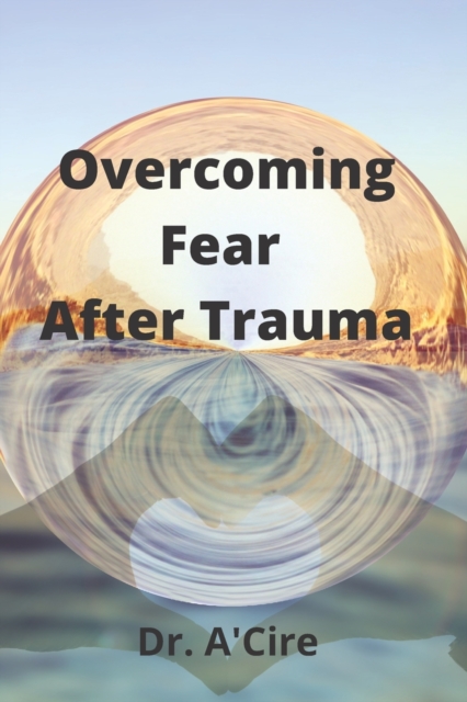 Overcoming Fear After Trauma