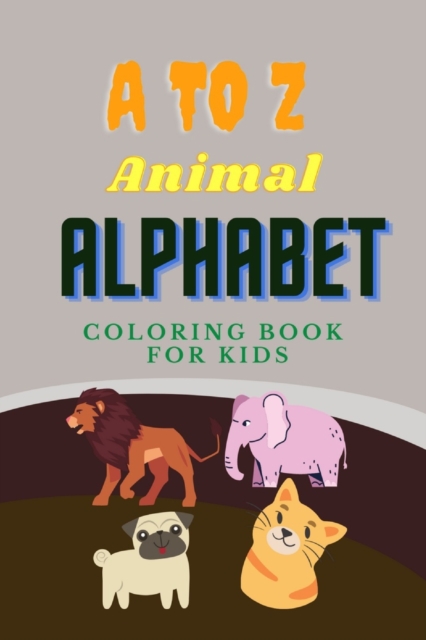 A to Z Animal Alphabet Coloring Book