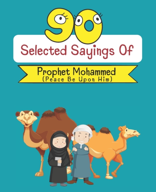 90 Selected Sayings Of Prophet Mohammed (Peace Be Upon Him)