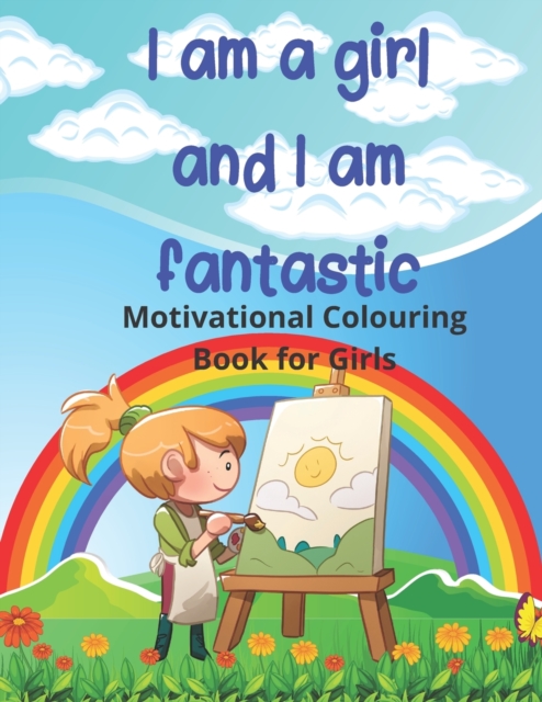 I am a girl and I am fantastic