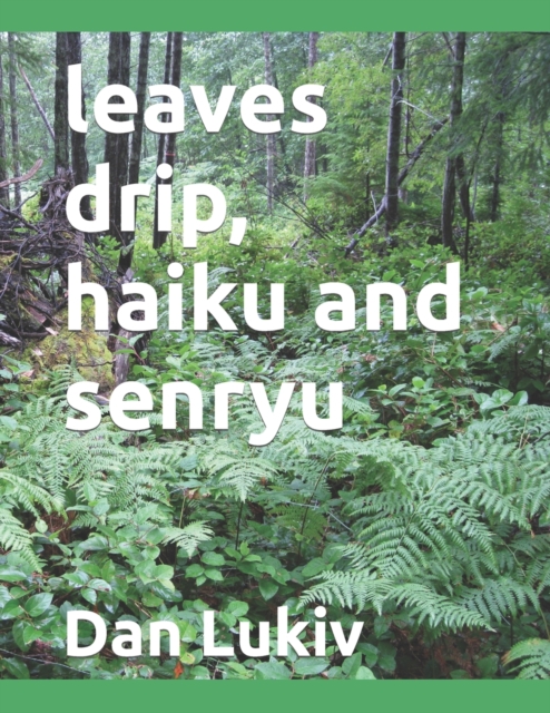 leaves drip, haiku and senryu