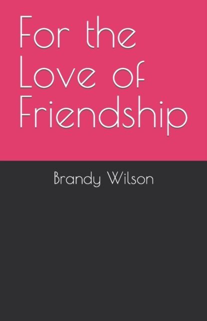 For the Love of Friendship