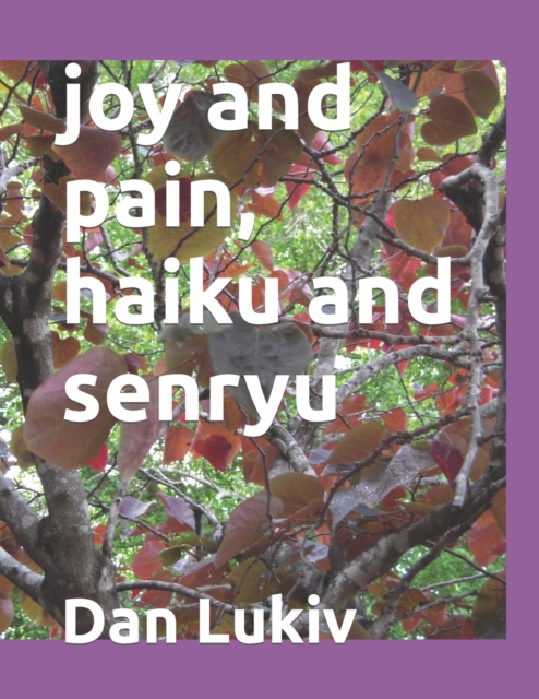 joy and pain, haiku and senryu