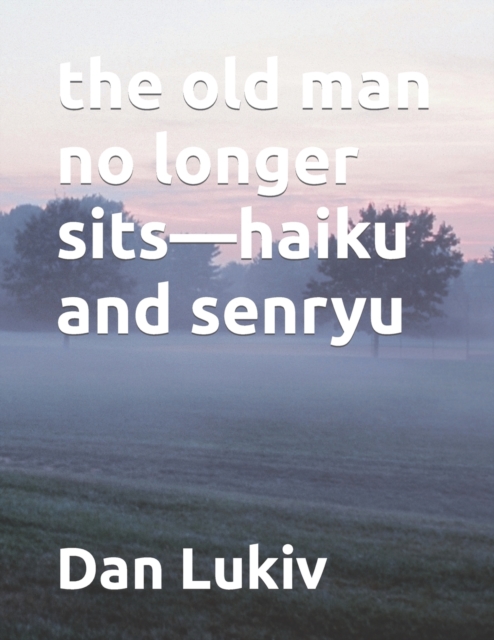 The old man no longer sits-haiku and senryu