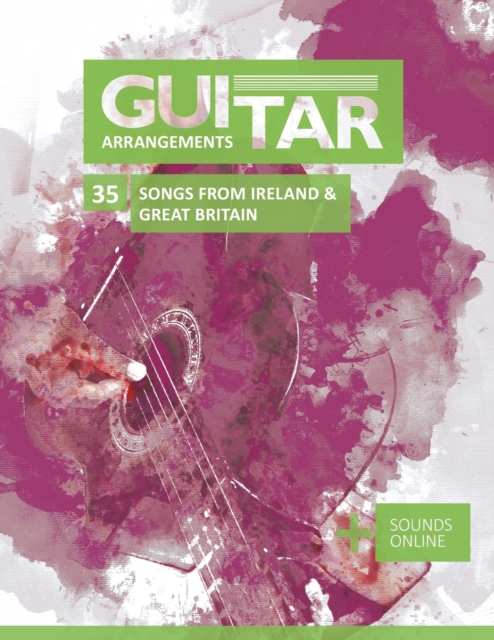 Guitar Arrangements - 35 Songs from Ireland & Great Britain