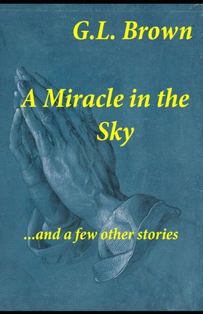 A Miracle in the Sky...and a few other stories