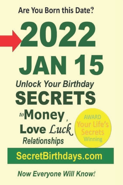 Born 2022 Jan 15? Your Birthday Secrets to Money, Love Relationships Luck