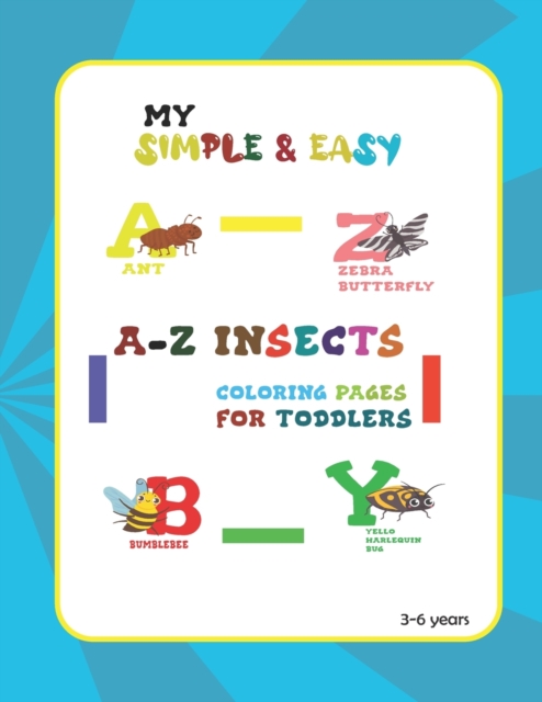 my simple & easy a-z insects coloring pages For toddlers girls and boys