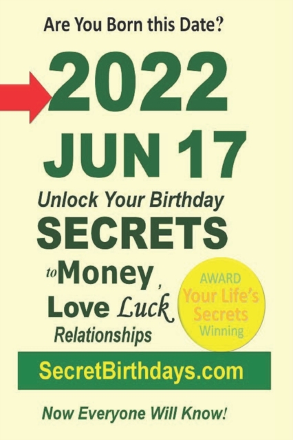 Born 2022 Jun 17? Your Birthday Secrets to Money, Love Relationships Luck