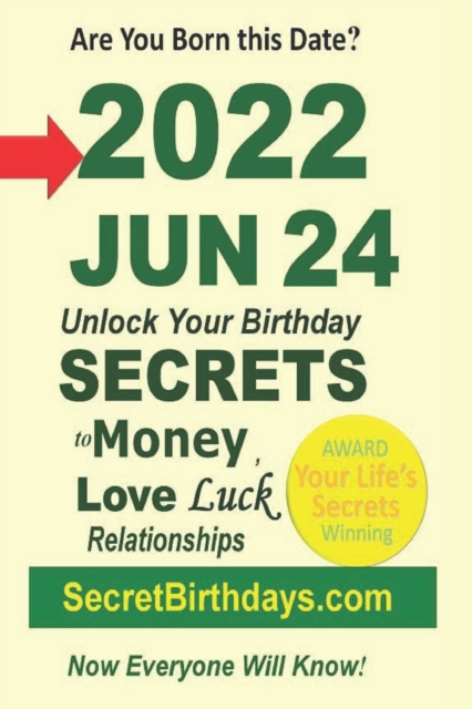 Born 2022 Jun 24? Your Birthday Secrets to Money, Love Relationships Luck
