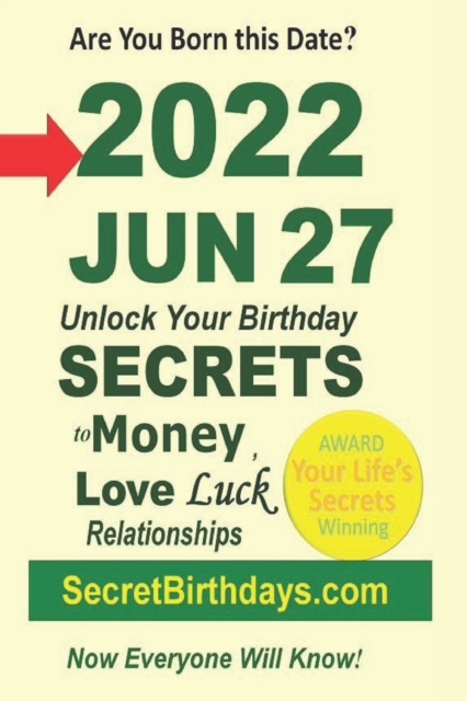 Born 2022 Jun 27? Your Birthday Secrets to Money, Love Relationships Luck
